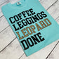Coffee, Leggings, Leopard, Done Shirt