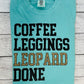 Coffee, Leggings, Leopard, Done Shirt